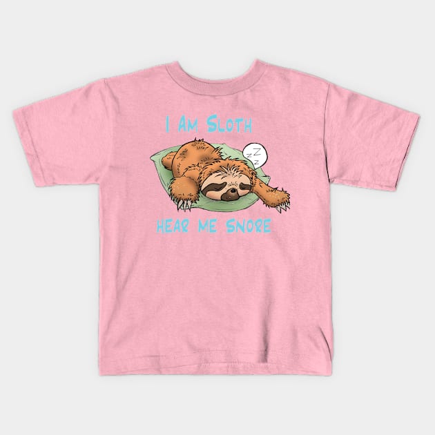 I am Sloth Hear Me Snore Kids T-Shirt by Perryology101